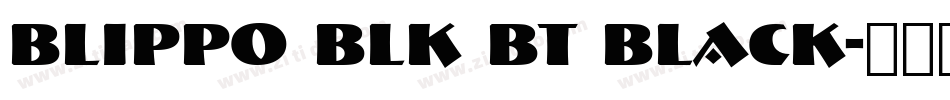 Blippo Blk BT Black字体转换